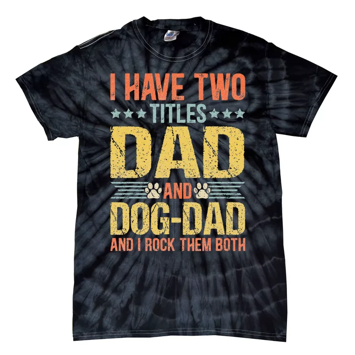 Dog Lover Dad Funny Puppy Father Quote Fathers Day Saying Tie-Dye T-Shirt