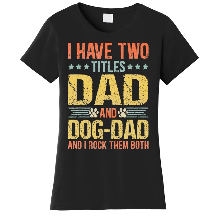 Dog Lover Dad Funny Puppy Father Quote Fathers Day Saying Women's T-Shirt