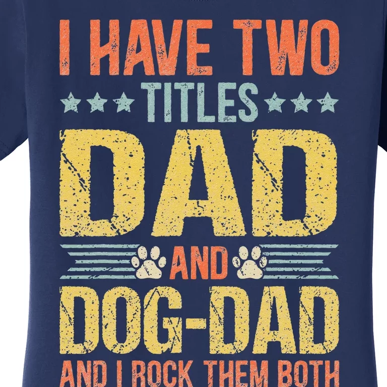 Dog Lover Dad Funny Puppy Father Quote Fathers Day Saying Women's T-Shirt