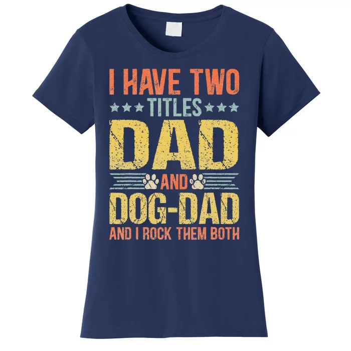 Dog Lover Dad Funny Puppy Father Quote Fathers Day Saying Women's T-Shirt