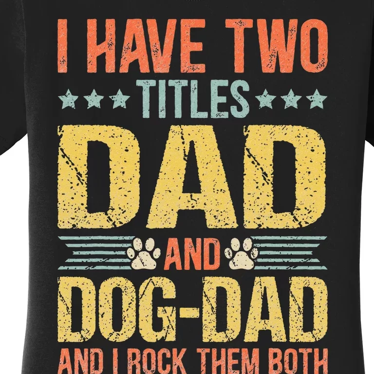 Dog Lover Dad Funny Puppy Father Quote Fathers Day Saying Women's T-Shirt