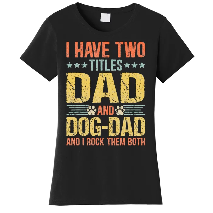 Dog Lover Dad Funny Puppy Father Quote Fathers Day Saying Women's T-Shirt