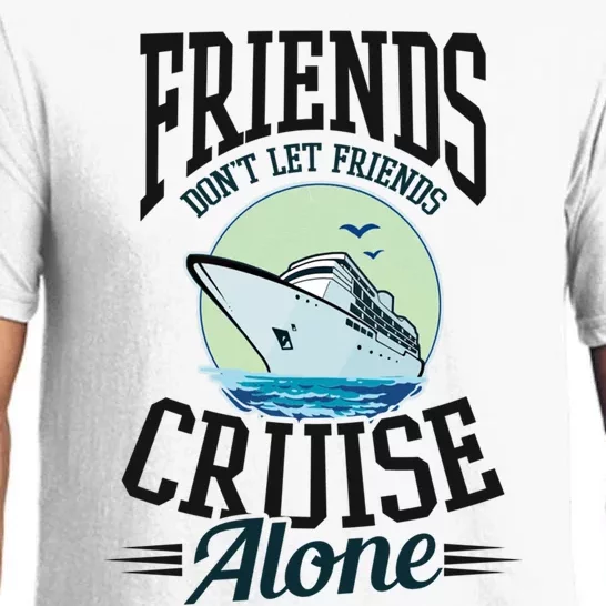 Dont Let Friends Cruise Alone Design Cruise Vacation Gift Pajama Set