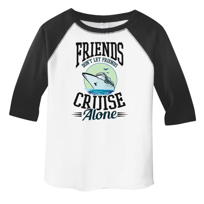 Dont Let Friends Cruise Alone Design Cruise Vacation Gift Toddler Fine Jersey T-Shirt