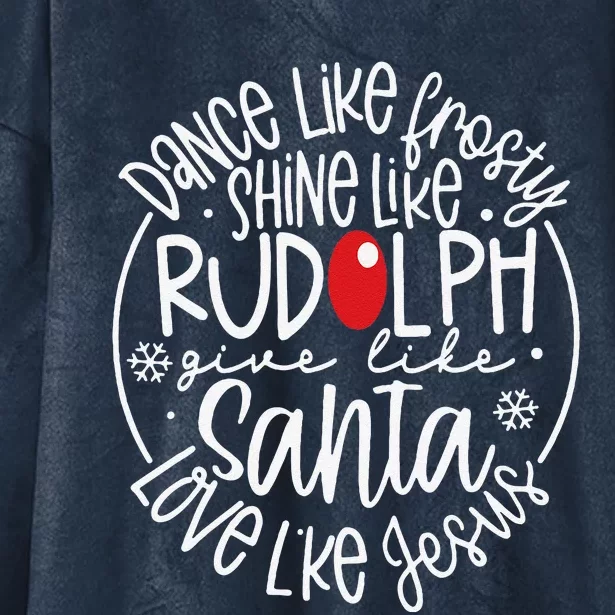 Dance Like Frosty Shine Rudolph Give Santa Love Jesus Hooded Wearable Blanket