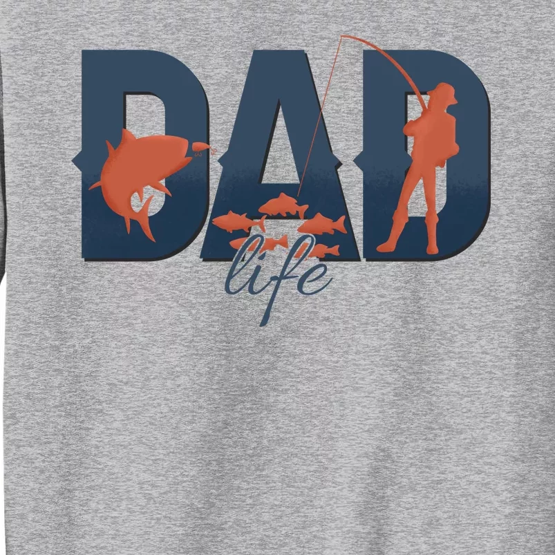 Dad Life Fishing Lover Fathers Day Gift Tall Sweatshirt