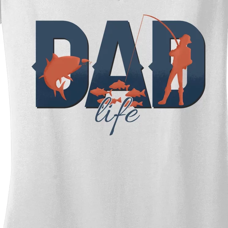 Dad Life Fishing Lover Fathers Day Gift Women's V-Neck T-Shirt