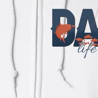 Dad Life Fishing Lover Fathers Day Gift Full Zip Hoodie