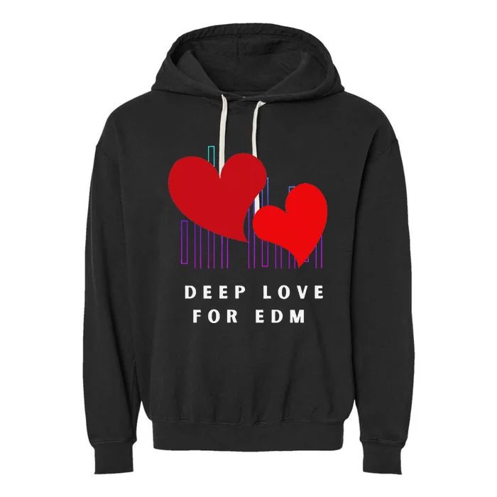 Deep Love For Edm Electronic Dance Music Humor Garment-Dyed Fleece Hoodie