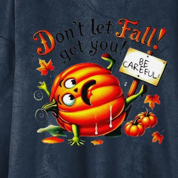 DonT Let Fall Get You! Be Careful Fall Prevention Design Gift Hooded Wearable Blanket