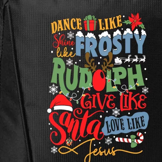 Dance Like Frosty Shine Like Rudolph Give Like Santa Lo.Ve Like Jesus City Backpack