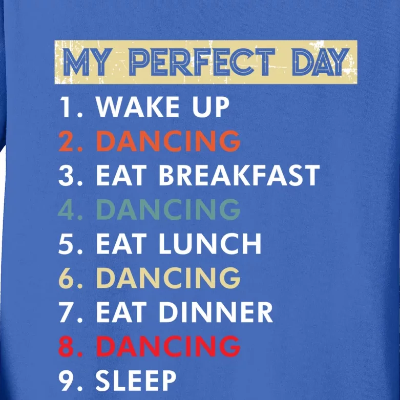 Dance Lover Funny My Perfect Day Dancing Gift Kids Long Sleeve Shirt