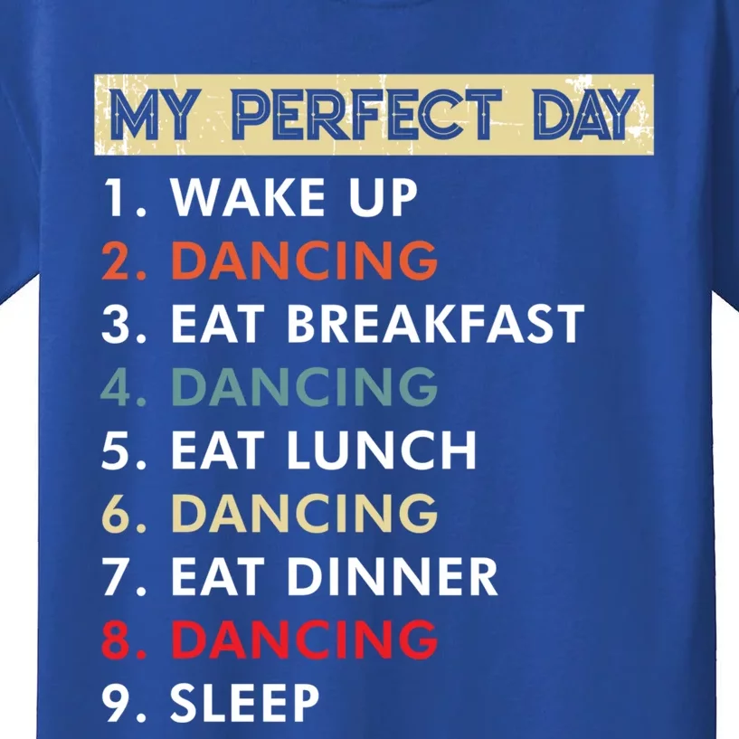 Dance Lover Funny My Perfect Day Dancing Gift Kids T-Shirt