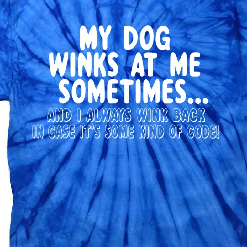 Dog Lover Funny Gift Mygreat Giftdog Winks At Me Sometimes Meaningful Gift Tie-Dye T-Shirt