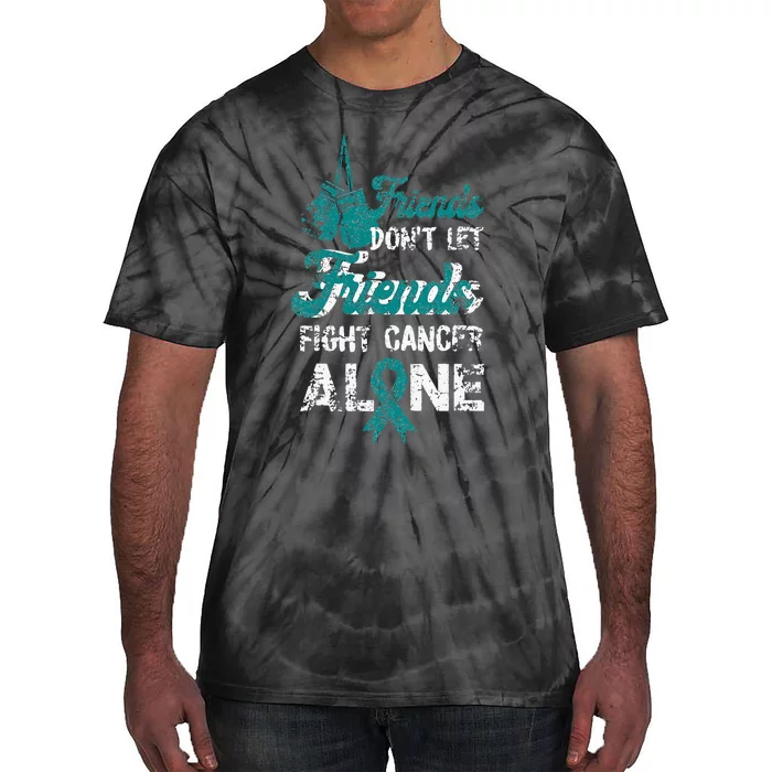 Dont Let Friends Fight Alone Cervical Cancer Awareness Tie-Dye T-Shirt