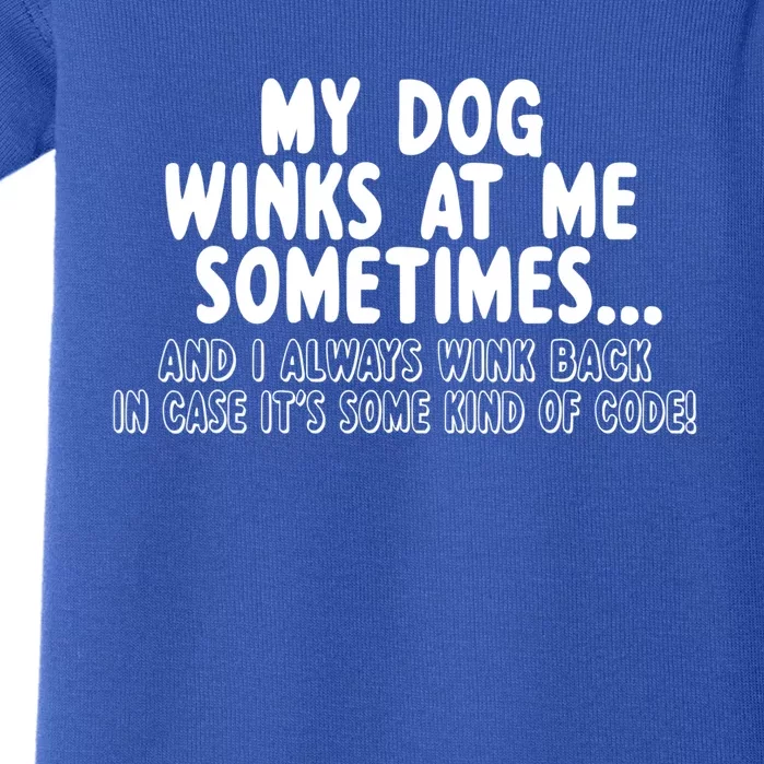 Dog Lover Funny Gift My Dog Winks At Me Sometimes Gift Baby Bodysuit