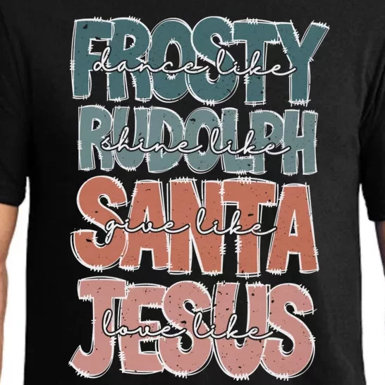 Dance Like Frosty Shine Rudolph Give Santa Love Like Jesus Pajama Set