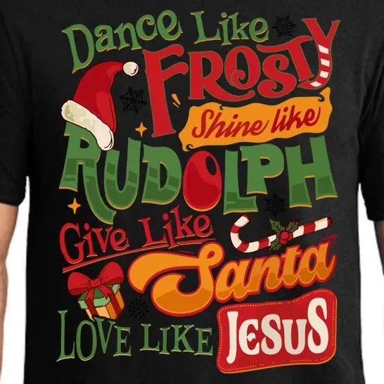 Dance Like Frosty Shine Rudolph Give Santa Love Like Jesus Pajama Set