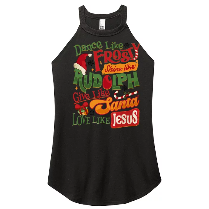 Dance Like Frosty Shine Rudolph Give Santa Love Like Jesus Women’s Perfect Tri Rocker Tank