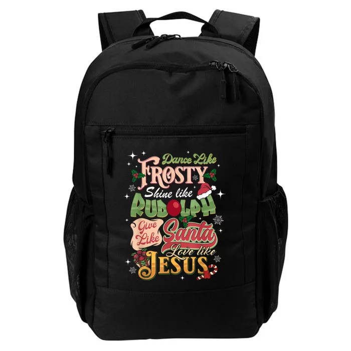 Dance Like Frosty Shine Rudolph Give Santa Love Like Jesus Daily Commute Backpack