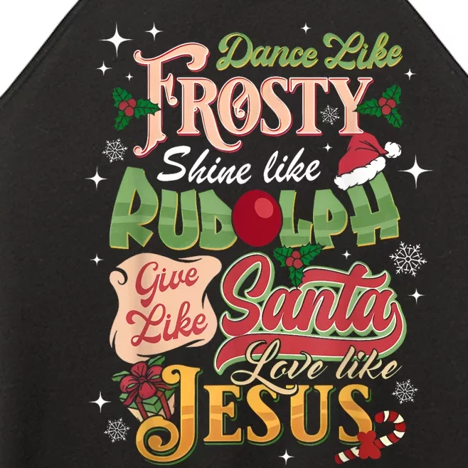 Dance Like Frosty Shine Rudolph Give Santa Love Like Jesus Women’s Perfect Tri Rocker Tank