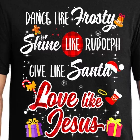 Dance Like Frosty Shine Rudolph Give Santa Love Like Jesus Pajama Set