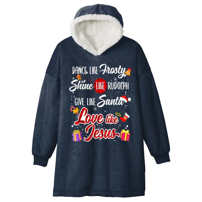 Dance Like Frosty Shine Rudolph Give Santa Love Like Jesus Hooded Wearable Blanket