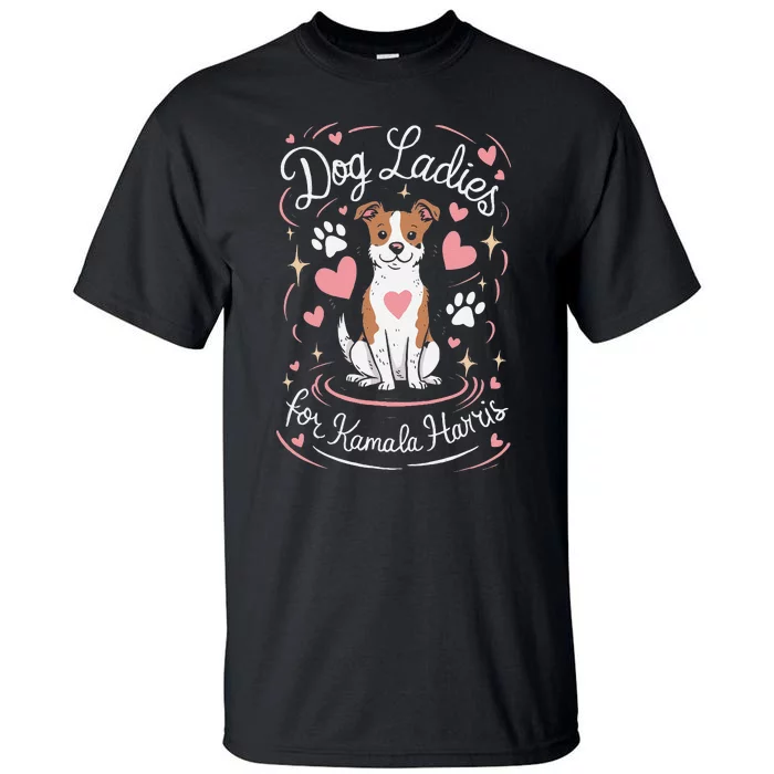 Dog Ladies For Kamala Harris Gift Tall T-Shirt