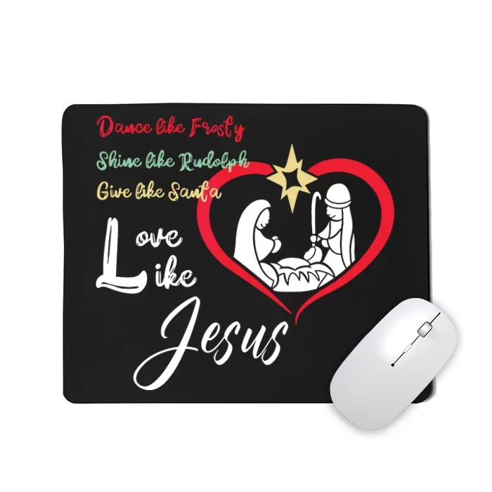 Dance Like Frosty Shine Like Rudolph Love Like Jesus Christ Mousepad