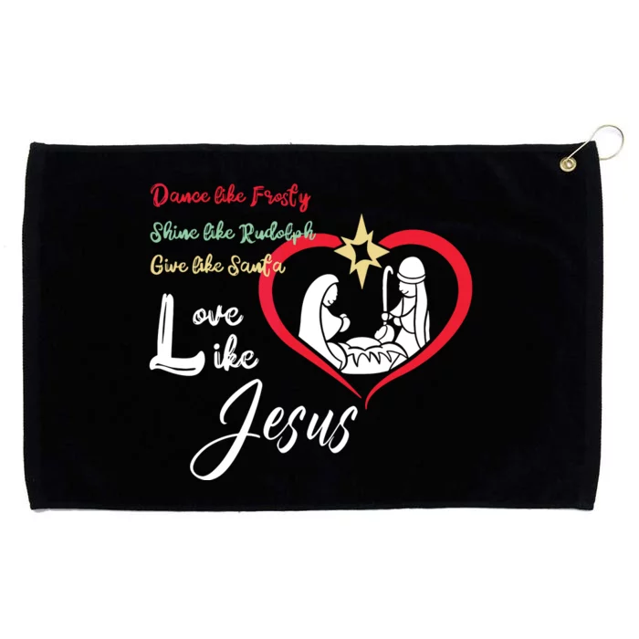 Dance Like Frosty Shine Like Rudolph Love Like Jesus Christ Grommeted Golf Towel