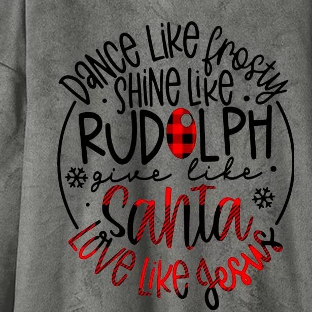 Dance Like Frosty Shine Rudolph Give Santa Love Like Jesus Hooded Wearable Blanket