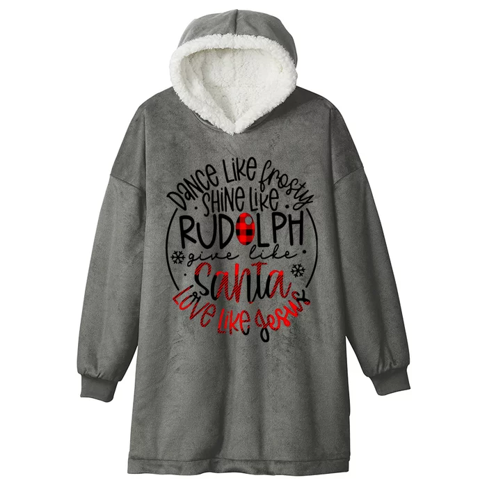 Dance Like Frosty Shine Rudolph Give Santa Love Like Jesus Hooded Wearable Blanket