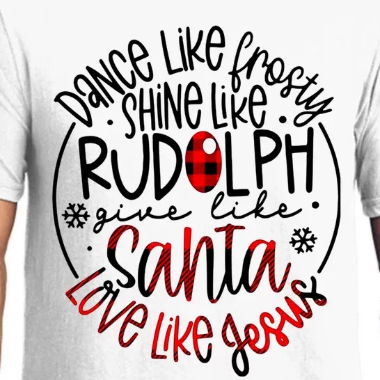 Dance Like Frosty Shine Rudolph Give Santa Love Like Jesus Pajama Set