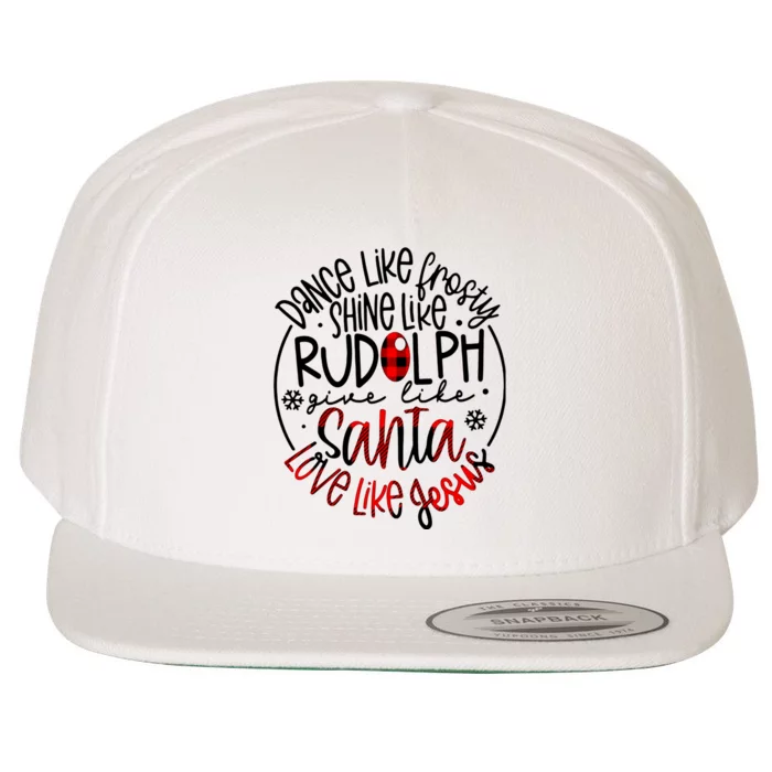 Dance Like Frosty Shine Rudolph Give Santa Love Like Jesus Wool Snapback Cap