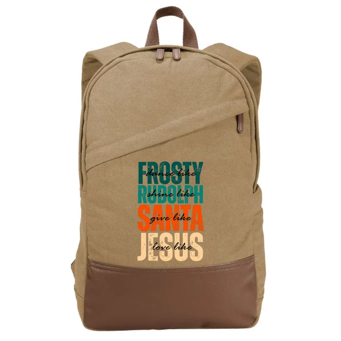 Dance Like Frosty Shine Like Rudolph Give Like Santa Love Like Jesus Cotton Canvas Backpack