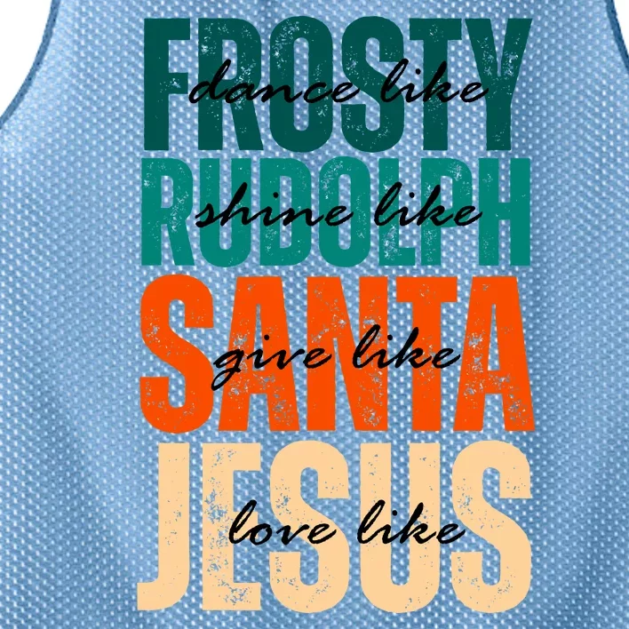 Dance Like Frosty Shine Like Rudolph Give Like Santa Love Like Jesus Mesh Reversible Basketball Jersey Tank