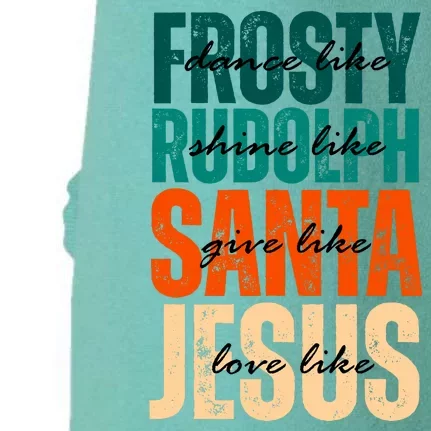 Dance Like Frosty Shine Like Rudolph Give Like Santa Love Like Jesus Doggie 3-End Fleece Hoodie