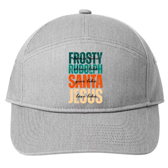 Dance Like Frosty Shine Like Rudolph Give Like Santa Love Like Jesus 7-Panel Snapback Hat