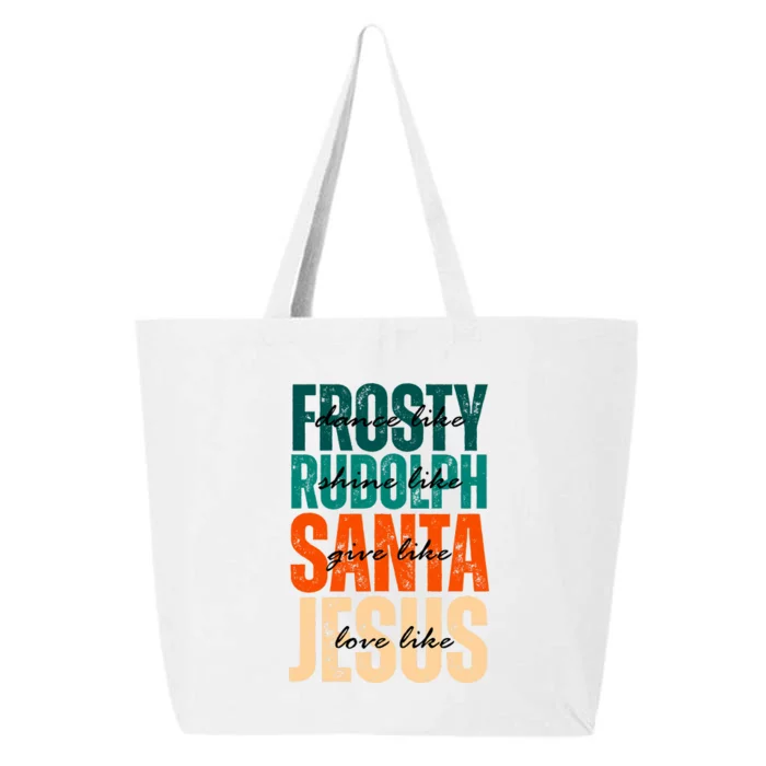 Dance Like Frosty Shine Like Rudolph Give Like Santa Love Like Jesus 25L Jumbo Tote