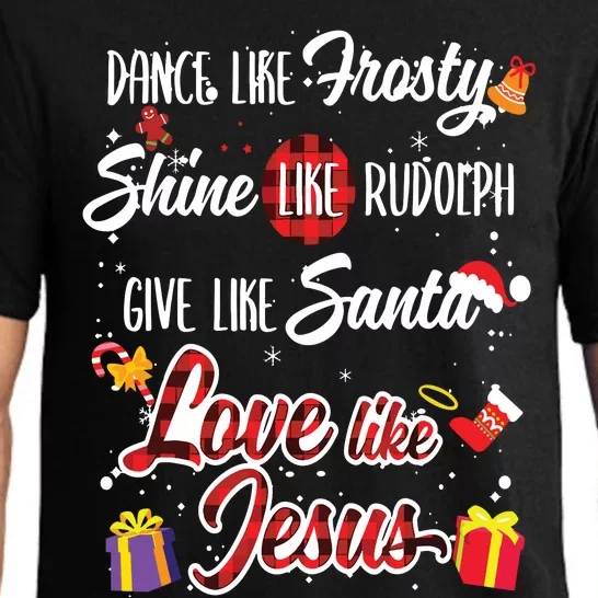 Dance Like Frosty Shine Rudolph Give Santa Love Like Jesus Pajama Set