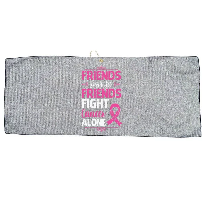 Dont Let Friends Fight Cancer Alone Pink Ribbon Breast Caner Large Microfiber Waffle Golf Towel