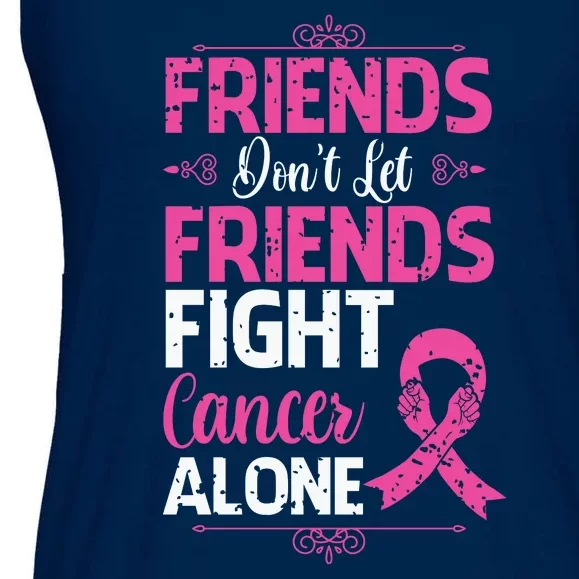 Dont Let Friends Fight Cancer Alone Pink Ribbon Breast Caner Ladies Essential Flowy Tank