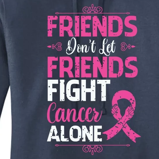 Dont Let Friends Fight Cancer Alone Pink Ribbon Breast Caner Women's Pullover Hoodie