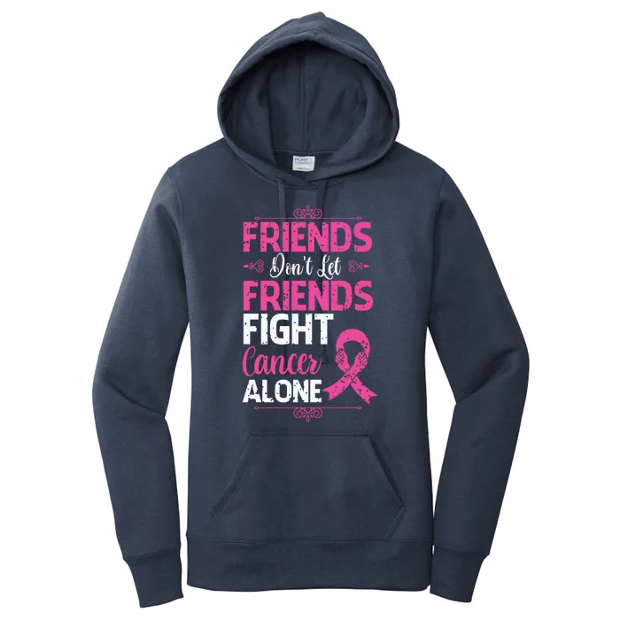 Dont Let Friends Fight Cancer Alone Pink Ribbon Breast Caner Women's Pullover Hoodie