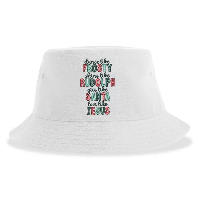 Dance Like Frosty Shine Like Rudolph Give Like Santa Xmas Sustainable Bucket Hat