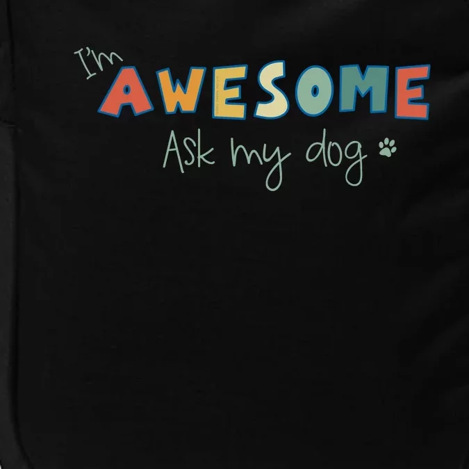 Dog LoverS Funny IM Awesome Ask My Dog Impact Tech Backpack