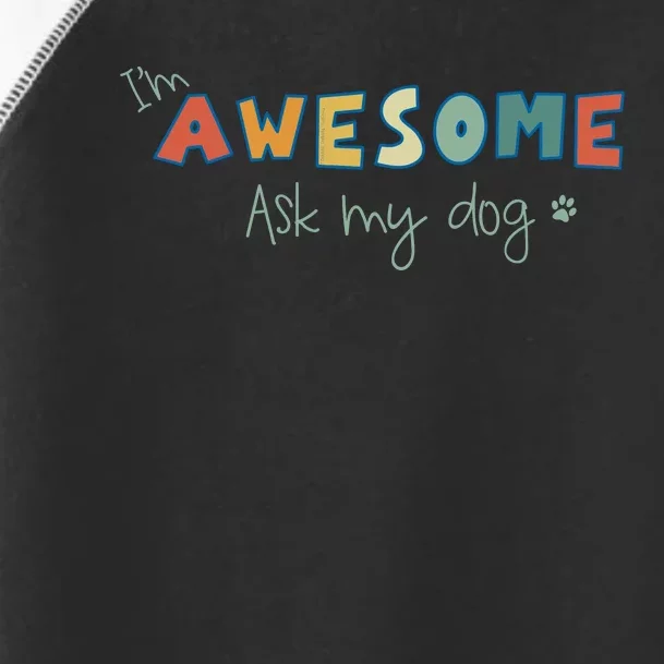 Dog LoverS Funny IM Awesome Ask My Dog Toddler Fine Jersey T-Shirt