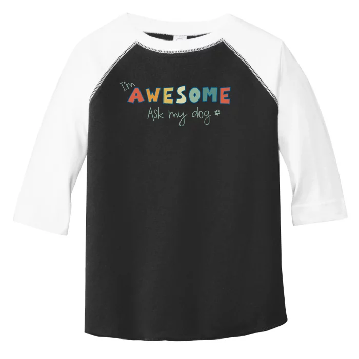 Dog LoverS Funny IM Awesome Ask My Dog Toddler Fine Jersey T-Shirt