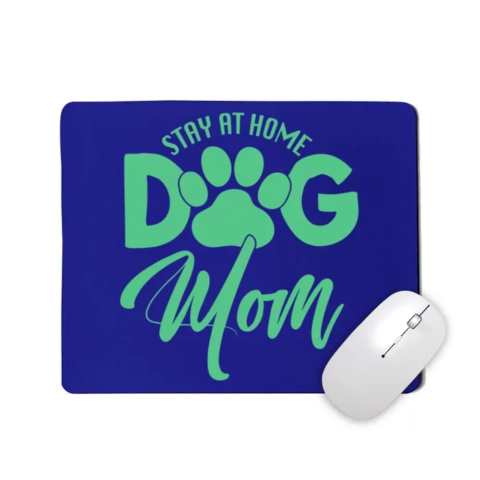 Dog Lover Funny Gift Stay At Home Dog Mom Funny Gift Mousepad