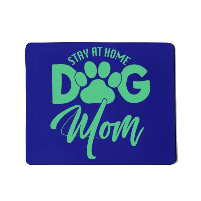 Dog Lover Funny Gift Stay At Home Dog Mom Funny Gift Mousepad